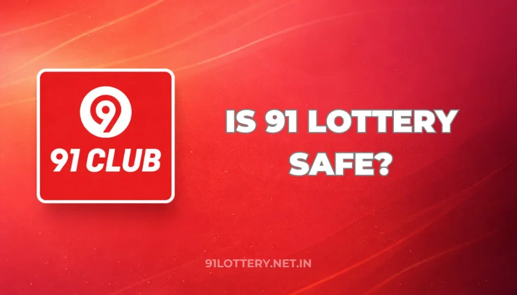IS 91 LOTTERY SAFE?